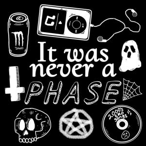 It was never a phase