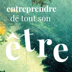 Entreprendre de tout son être