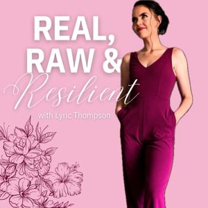 Real, Raw, and Resilient