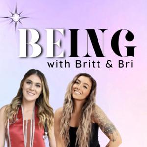 BEING With Britt and Bri