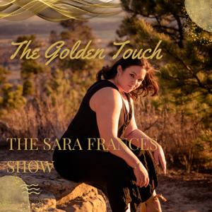 The Golden Touch - The Sara Frances Show