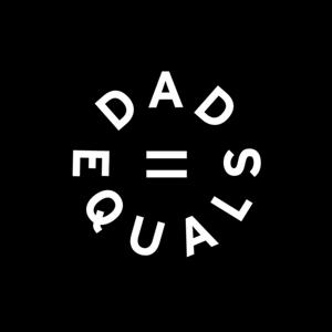 Dad Equals