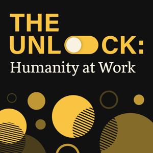 The Unlock: Humanity at Work