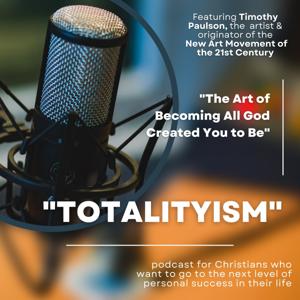 Totalityism: The Art of Becoming All God Created You to Be
