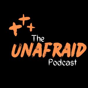 The Unafraid Podcast