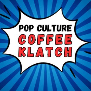 Pop Culture Coffee Klatch