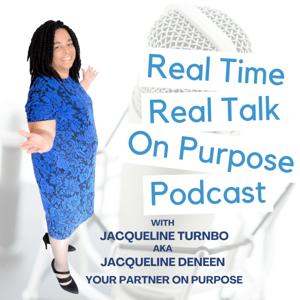 Real Time Real Talk On Purpose Podcast