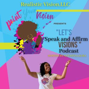 Let’s Speak and Affirm Visions Podcast Hosted by Natanya Laura