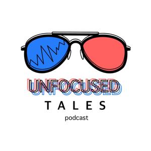 Unfocused Tales Podcast