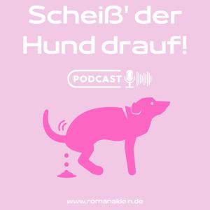 Scheiß' der Hund drauf!