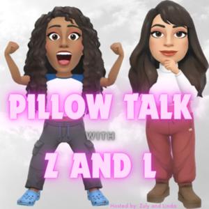 Pillow talk with Z and L