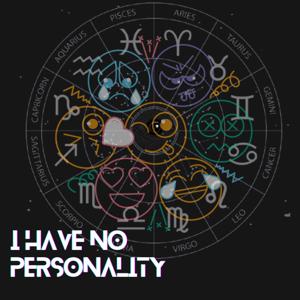 I have no personality