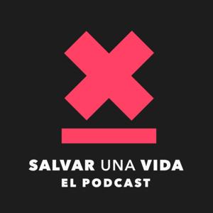 Salvar una Vida - El Podcast