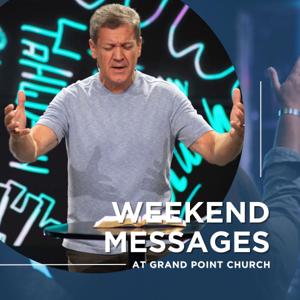 Weekend Messages at Grand Point Church