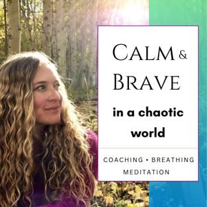 Calm & Brave in a Chaotic World