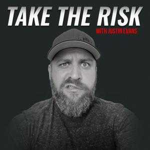 Take The Risk with Justin Evans