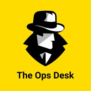 The Ops Desk Podcast
