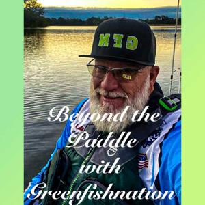 Beyond The Paddle w/ GreenFishNation