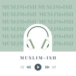 Muslim•ish