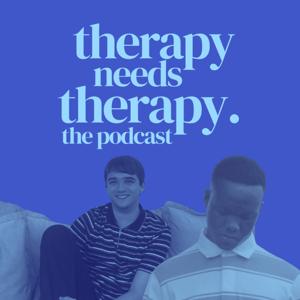 Therapy Needs Therapy