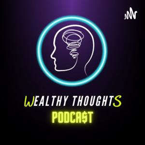 Wealthy Thoughts Podcast