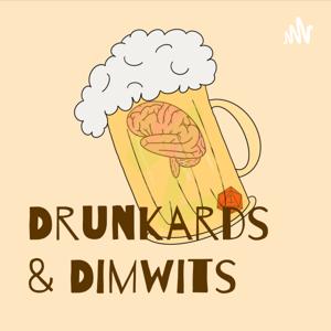 Drunkards and Dimwits