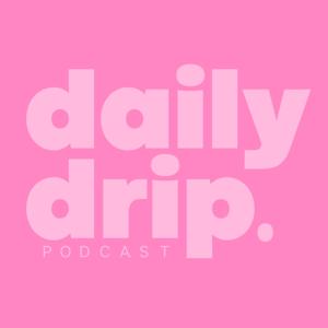 The Daily Drip Podcast