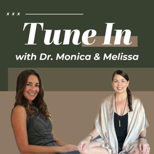 Tune In with Dr Monica and Melissa