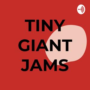 TINY GIANT JAMS