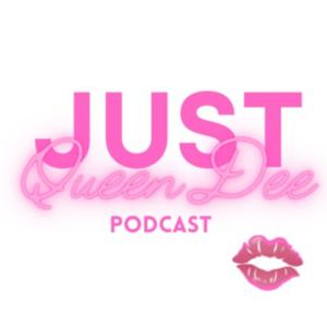 Just Queen Dee Podcast