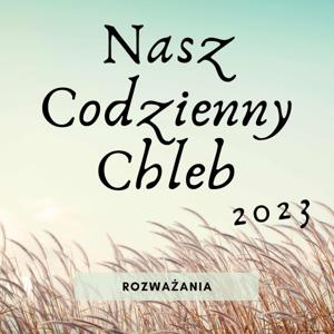 Nasz Codzienny Chleb 2023
