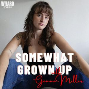 Somewhat Grown Up with Gemma Miller