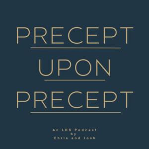 Precept Upon Precept - A Latter-day Saint Podcast