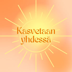 Kasvetaan yhdessä podcast