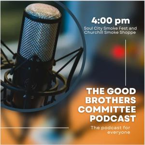 Good Brothers Committee Podcast