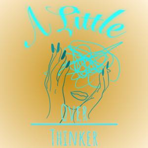 A Little Overthinker