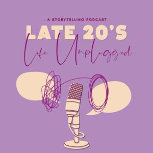 Late 20's - Life Unplugged