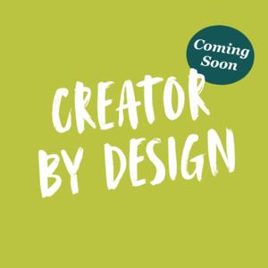 Creator by Design