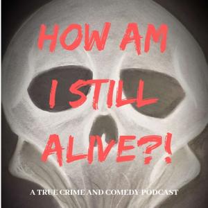 How Am I Still Alive?!