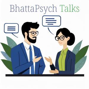 BhattaPsych Talks: Your Guide to the Healthy Mind