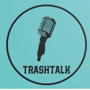TrashTalk Podcast