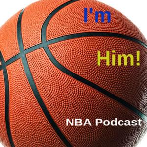 I’m him! An NBA podcast