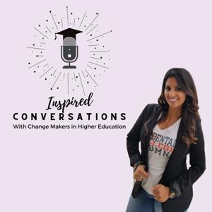 Inspired Conversations with Change Makers in Higher Education