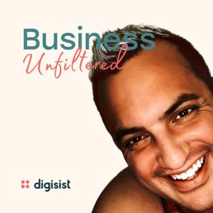 Business Unfiltered by Digisist
