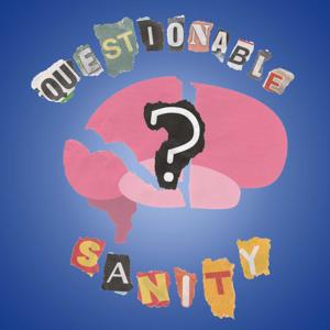 Questionable Sanity Podcast
