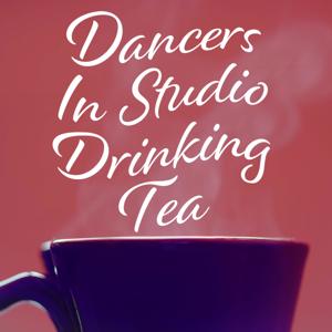 Dancers In Studio Drinking Tea