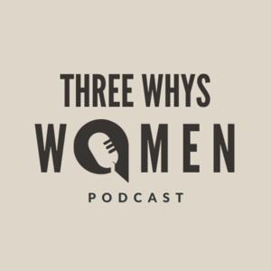 Three WHYs Women