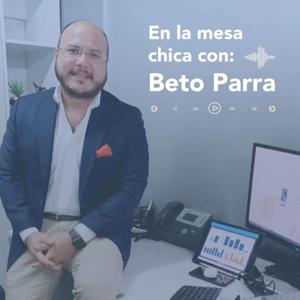 En la Mesa Chica con Beto Parra