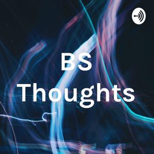 BS Thoughts