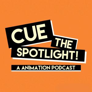 Cue the Spotlight: An Animation Podcast